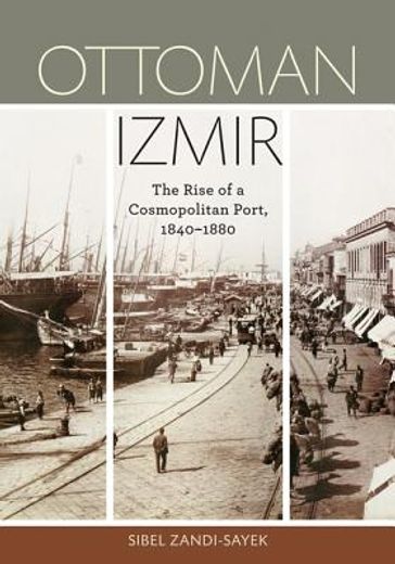 ottoman izmir,the rise of a cosmopolitan port, 1840-1880