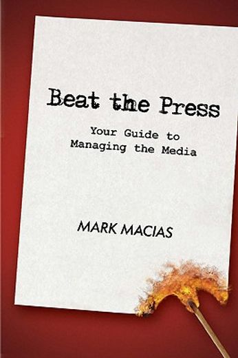 beat the press: your guide to managing the media