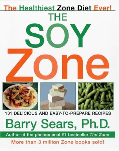the soy zone,101 delicious and easy-to-prepare recipes