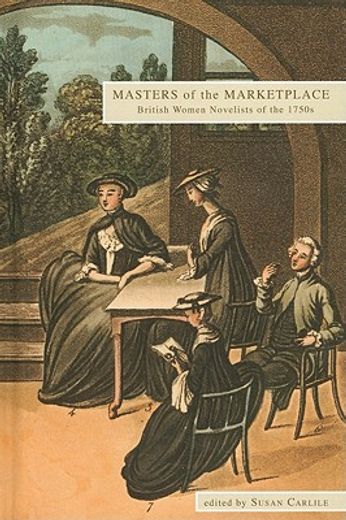 masters of the marketplace,british women novelists of the 1750`s