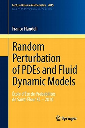 random perturbation of pdes and fluid dynamic models,ecole d`ete de probabilites de saint-flour xl - 2010