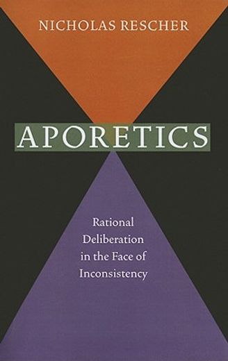 aporetics,rational deliberation in the face of inconsistency