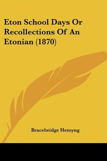 eton school days or recollections of an