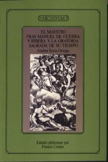 El maestro Fray Manuel de Guerra y Ribera y la oratoria sagrada de su tiempo (1950) (Archivum)