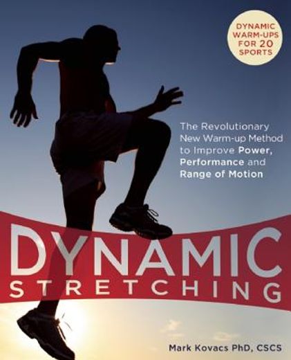dynamic stretching,the revolutionary new warm-up method to improve power, performance and range of motion
