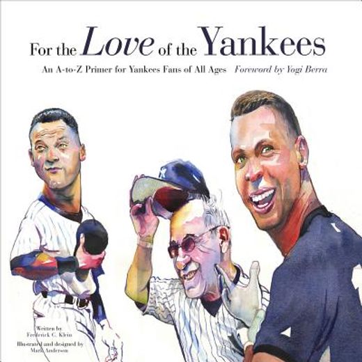 For the Love of the Yankees: An A-To-Z Primer for Yankees Fans of All Ages (en Inglés)