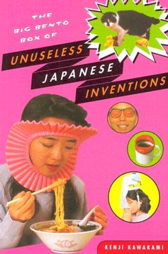 the big bento box of unuseless japanese inventions,the art of chindogu (en Inglés)