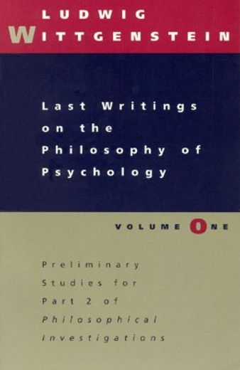 last writings on the philosophy of psychology,preliminary studies for part ii of philosophical investigations