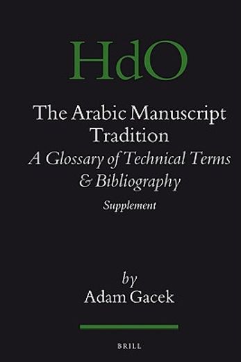 The Arabic Manuscript Tradition: A Glossary of Technical Terms and Bibliography - Supplement