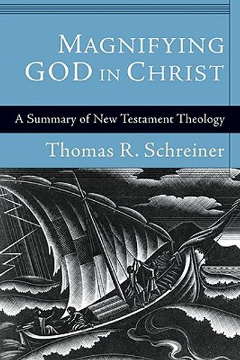 magnifying god in christ,a summary of new testament theology (en Inglés)