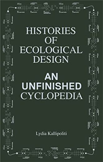 Histories of Ecological Design: An Unfinished Cyclopedia (en Inglés)