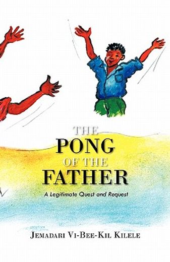 the pong of the father,a legitimate quest and request