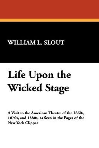 life upon the wicked stage