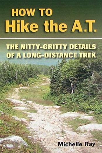 how to hike the at,the nitty-gritty of a long-distance trek