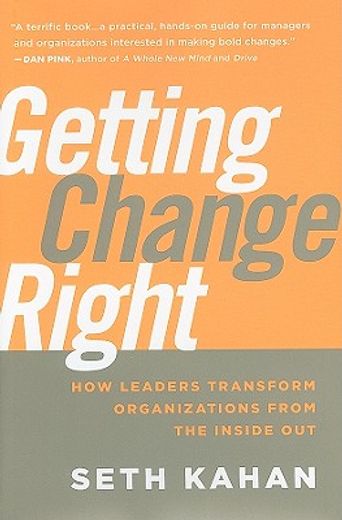 getting change right,how leaders transform organizations from the inside out