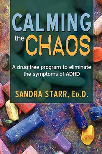 calming the chaos,a drug-free program to eliminate the symptoms of adhd