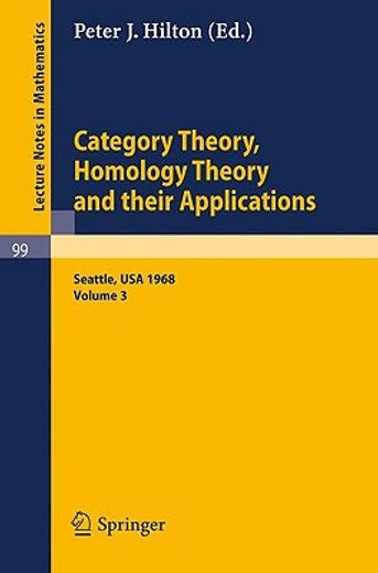 category theory, homology theory and their applications. proceedings of the conference held at the seattle research of the battelle memorial institute, june 24 - july 19, 1968