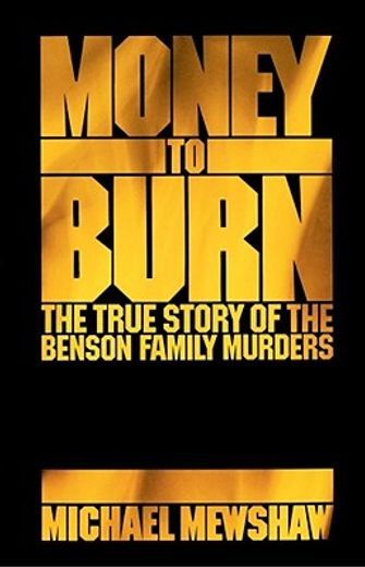 money to burn,the true story of the benson family murders (en Inglés)