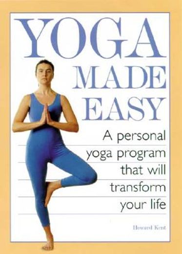 Yoga Made Easy: A Personal Yoga Program That Will Transform Your Life (en Inglés)