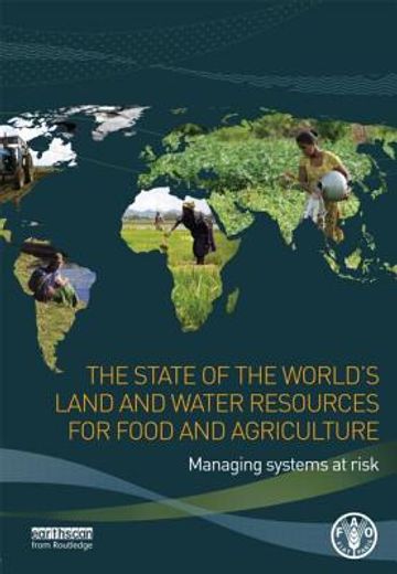The State of the World's Land and Water Resources for Food and Agriculture: Managing Systems at Risk (en Inglés)