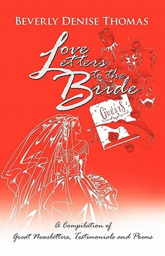 love letters to the bride,a compilation of great newsletters, testimonials and poems