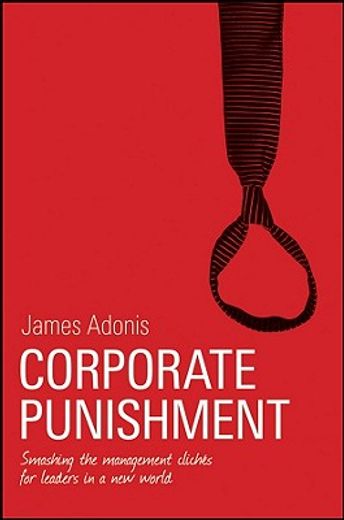 corporate punishment,smashing the management cliches for leaders in a new world