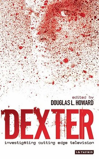 Dexter: Investigating Cutting Edge Television (en Inglés)