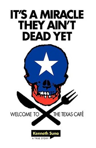 it´s a miracle they ain´t dead yet,welcome to the texas cafe
