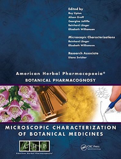 American Herbal Pharmacopoeia: Botanical Pharmacognosy - Microscopic Characterization of Botanical Medicines (en Inglés)