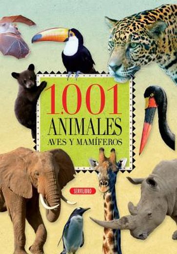 1.001 animales / 1,001 animals,aves y mamiferos / birds and mammals