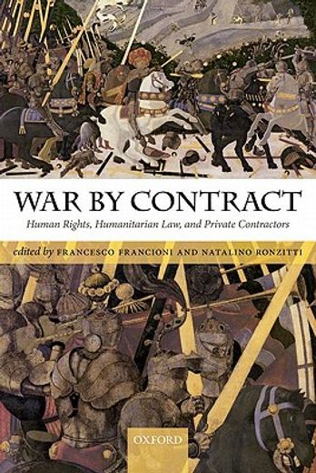 war by contract,human rights, humanitarian law, and private contractors