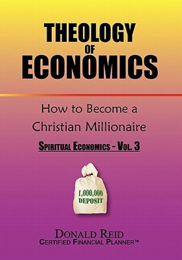 theology of economics: how to become a christian millionaire,spiritual economics