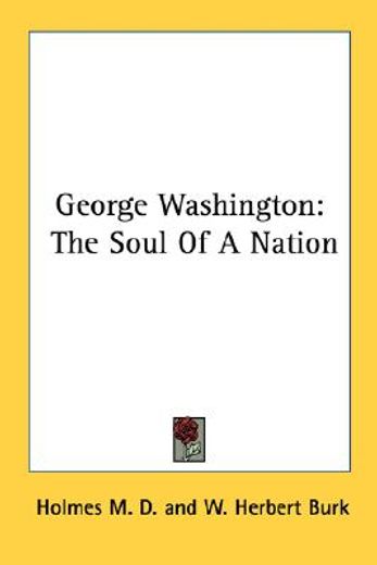 george washington,the soul of a nation