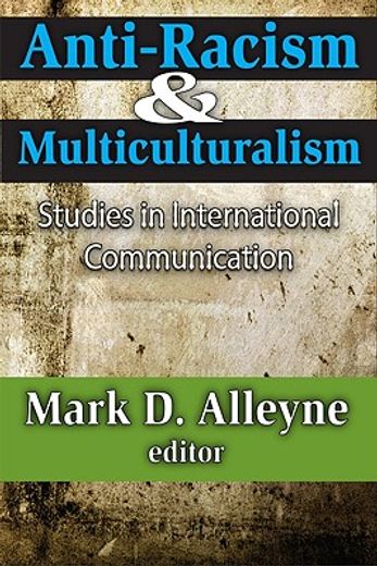 Anti-Racism and Multiculturalism: Studies in International Communication (en Inglés)