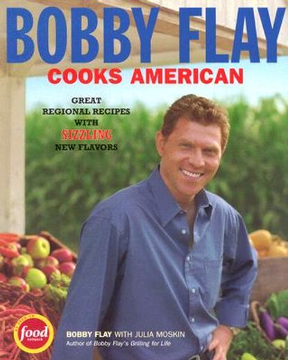 bobby flay cooks american,great regional recipes with sizzling new flavors