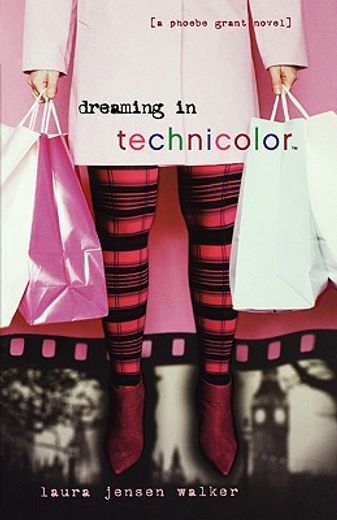 dreaming in technicolor,a phoebe grant novel