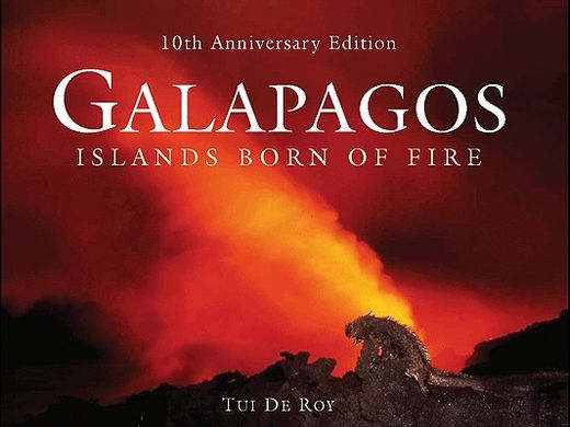 galapagos,islands born of fire, 10th anniversary edition (en Inglés)