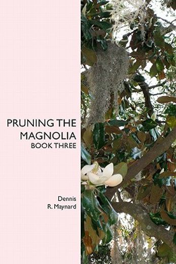 pruning the magnolia,book three