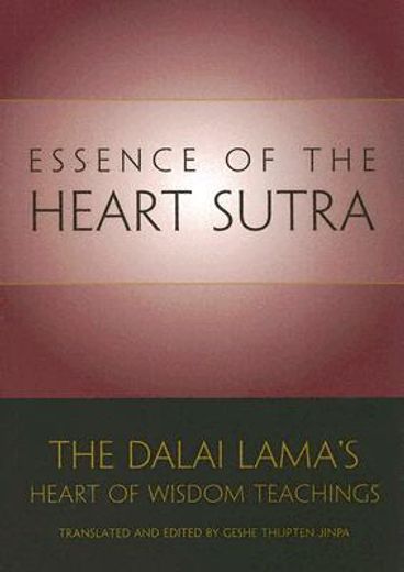 essence of the heart sutra,the dalai lama´s heart of wisdom teachings (en Inglés)