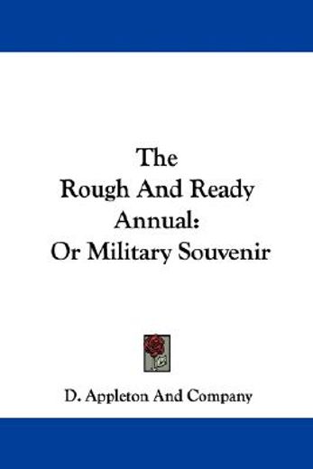 the rough and ready annual: or military