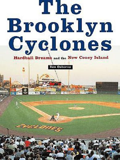 the brooklyn cyclones,hardball dreams and the new coney island (en Inglés)