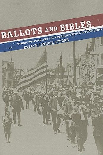 ballots and bibles,ethnic politics and the catholic church in providence