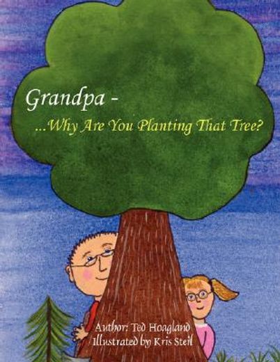 grandpa...why are you planting that tree? (in English)
