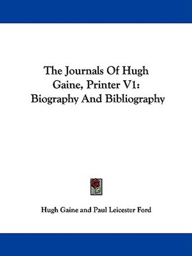 the journals of hugh gaine, printer,biography and bibliography
