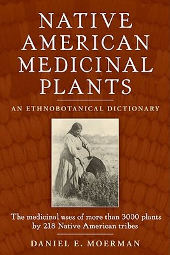 native american medicinal plants,an ethnobotanical dictionary (en Inglés)