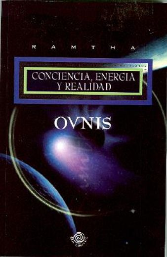 ovnis conciencia, energia y realidad/ ufos and the nature of reallity