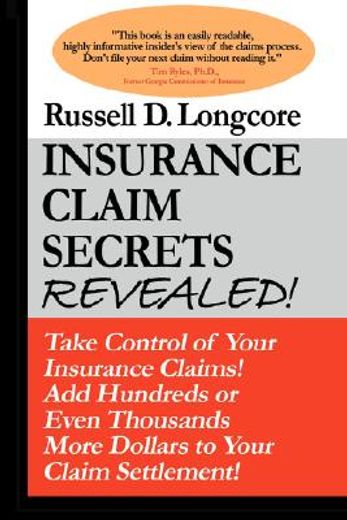 insurance claim secrets revealed!,take control of your insurance claims! add hundreds or thousands more dollars to your claim settleme