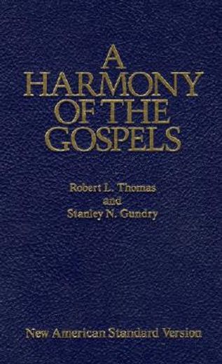 a harmony of the gospels,with explanations and essays : using the text of the new american standard bible