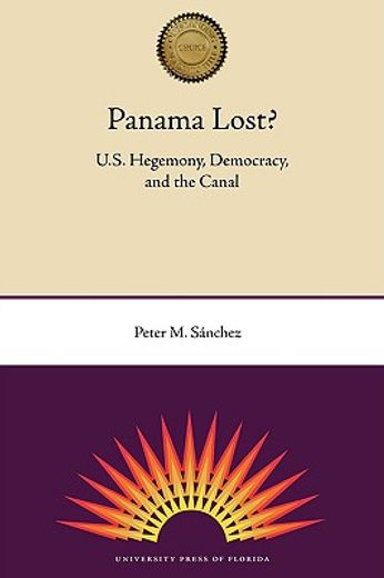 panama lost?,u.s. hegemony, democracy, and the canal