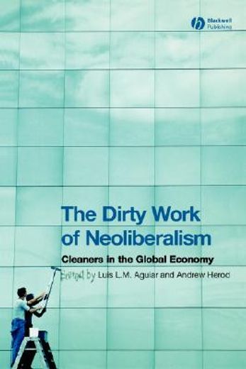 the dirty work of neoliberalism,cleaners in the global economy